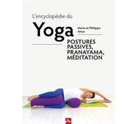 L'encyclopédie du yoga Postures passives, Pranayama et méditation - Marie Amar - La Plage Editeur - broché - Guide