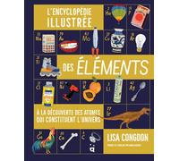 L'encyclopédie illustrée des éléments À la découverte des atomes qui constituent l'univers - Lisa Congdon - Helvetiq - relié - Dictionnaire et encyclopédie