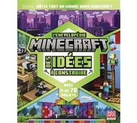 L'encyclopédie Minecraft des idées à construire: Plus de 70 projets