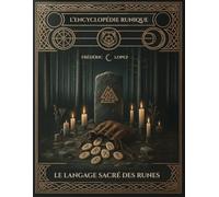 L'encyclopédie runique - Tome 1: Le langage sacré des runes - partie 1