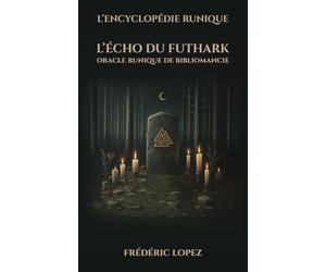 L'encyclopédie runique - Tome 3 - L'Echo du Futhark: Oracle runique de bibliomancie