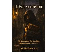 L'ENCYCLOPÉDIE: The Dangerous Idea That Knowledge Belongs to Everyone | 1751-1772