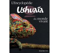 L'encyclopédie Ushuaïa Du Monde Vivant
