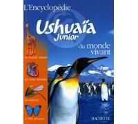 L'Encyclopédie Ushuaïa Junior du monde vivant