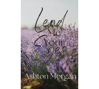 Lend Me Your Eyes Paperback Book By Ashton Morgan