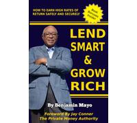 Lend Smart And Grow Rich: Lending Your Way To Financial Freedom: A Step-By-Step Guide