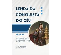 Lenda da Conquista do Céu: Volume 1 de 4 (Capítulos 1-25)