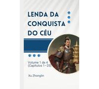 Lenda da Conquista do Céu: Volume 1 de 4 (Capítulos 1-25)