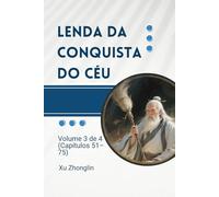 Lenda da Conquista do Céu: Volume 3 de 4 (Capítulos 51-75)