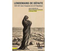 Lendemains de défaite 1870-1871 dans l'imaginaire de la Troisième République - Marion Glaumaud-Carbonnier - Presses Universitaires Lyon - broché - Essai