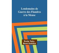 Lendemains De Guerre Des Flandres À La Meuse