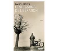 Lendemains de Libération - Daniel Crozes - Rouergue - broché - Roman