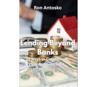 Lending Beyond Banks: 25 Ways to Create Your Peer-to-Peer Credit Portfolio