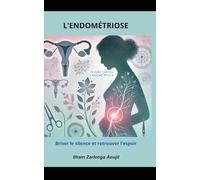 "L'endométriose : Briser le silence et retrouver l'espoir".