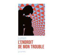 L'endroit de mon trouble, roman queer