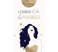 L'endroit de tous les possibles: Roman de développement personnel