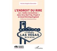L'endroit du rire Les « bulles normatives » dans Very Bad Trip, Projet X et Good Morning England - Nicolas Dargelos-Descoubez - L'harmattan - broché - Etude