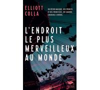 L'Endroit le plus merveilleux au monde - Elliott Colla - Le Masque - broché - Roman