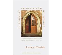 L'endroit le plus sûr au monde, la communauté spirituelle telle que Dieu l'a conçue