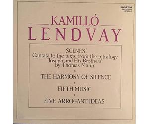 Lendvay Kamilló - Scenes - The Harmony Of Silence - Fifth Music - Five Arrogant Ideas