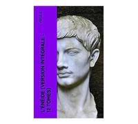 L'Énéide (Version intégrale - 12 Tomes): La plus célèbre épopée latine - Les épreuves et les aventures du Troyen Énée, ancêtre mythique du peuple romain, après la Guerre de Troie