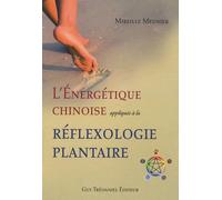 L'énergétique chinoise appliquée à la réflexologie plantaire