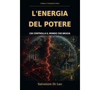 L'Energia del Potere: Chi controlla il mondo che brucia