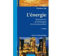 L'énergie - 3ème édition - Ressources, technologies et environnement - Christian Ngô - Dunod - broché - Etude