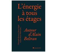L'énergie À Tous Les Étages - Autour D'alain Beltran