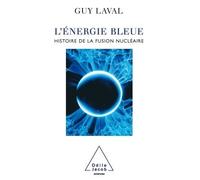 L'Énergie bleue Histoire de la fusion nu ire - Guy Laval - Odile Jacob - broché - Etude