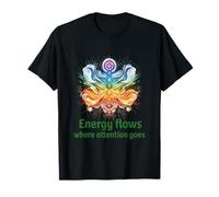 L'énergie circule là où l'attention va ~ Concentration et Pleine Conscience T-Shirt