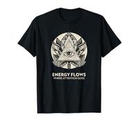 L'énergie circule là où l'attention va (déclaration spirituelle) T-Shirt
