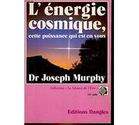 L'énergie cosmique, cette puissance qui est en vous