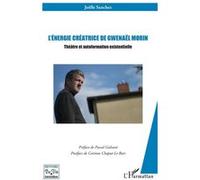 Sanchez Joëlle – L'énergie créatrice de Gwenaël Morin – broché – L'Harmattan