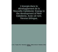 L'énergie Dans Le Développement De La Nouvelle-Calédonie: Energy In The Development Of New Caledonia. Avec Cd-Rom. Version Bilingue.