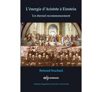 L'énergie d'Aristote à Einstein Un éternel recommencement - Bertrand Souchard - Edp Sciences - broché - Essai