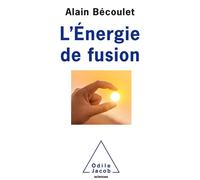 L'Energie de fusion - Alain Becoulet - Odile Jacob - broché - Etude