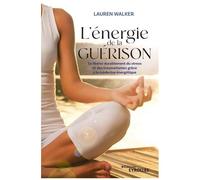 Lauren Walker – L'énergie de la guérison – Groupe Eyrolles