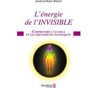 Sandrine Muller – L'Énergie de l'invisible – Comprendre l'au-delà et les phénomènes inexpliqués