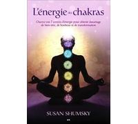 L'énergie des chakras - Ouvrez vos 7 centres d'énergie
