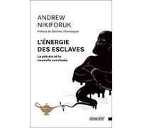 L'énergie Des Esclaves - Le Pétrole Et La Nouvelle Servitude