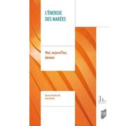 L'énergie Des Marées - Hier, Aujourd'hui, Demain