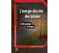 L'énergie Discrète Des Lucioles - Anthropologie Et Images
