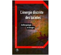 L'énergie Discrète Des Lucioles - Anthropologie Et Images