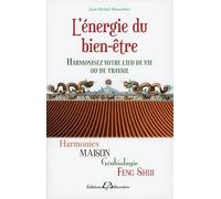 L'énergie du bien-être - Harmonisez votre lieu de vie ou de travail