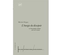 L'énergie Du Désespoir Ou D'une Poétique Continuée Par Tous Les Moyens