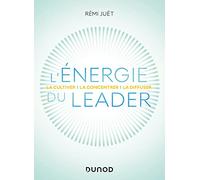 L'énergie du leader: La cultiver, la concentrer, la diffuser