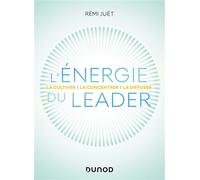 L'énergie du leader La cultiver, la concentrer, la diffuser - Rémi Juët - Dunod - broché - Guide