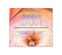 L'énergie Du Oui ! - L'équation Pour En Faire Moins Et Gagner Plus (2cd Audio)