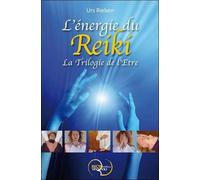 L'énergie du Reiki - La Trilogie de l'Etre